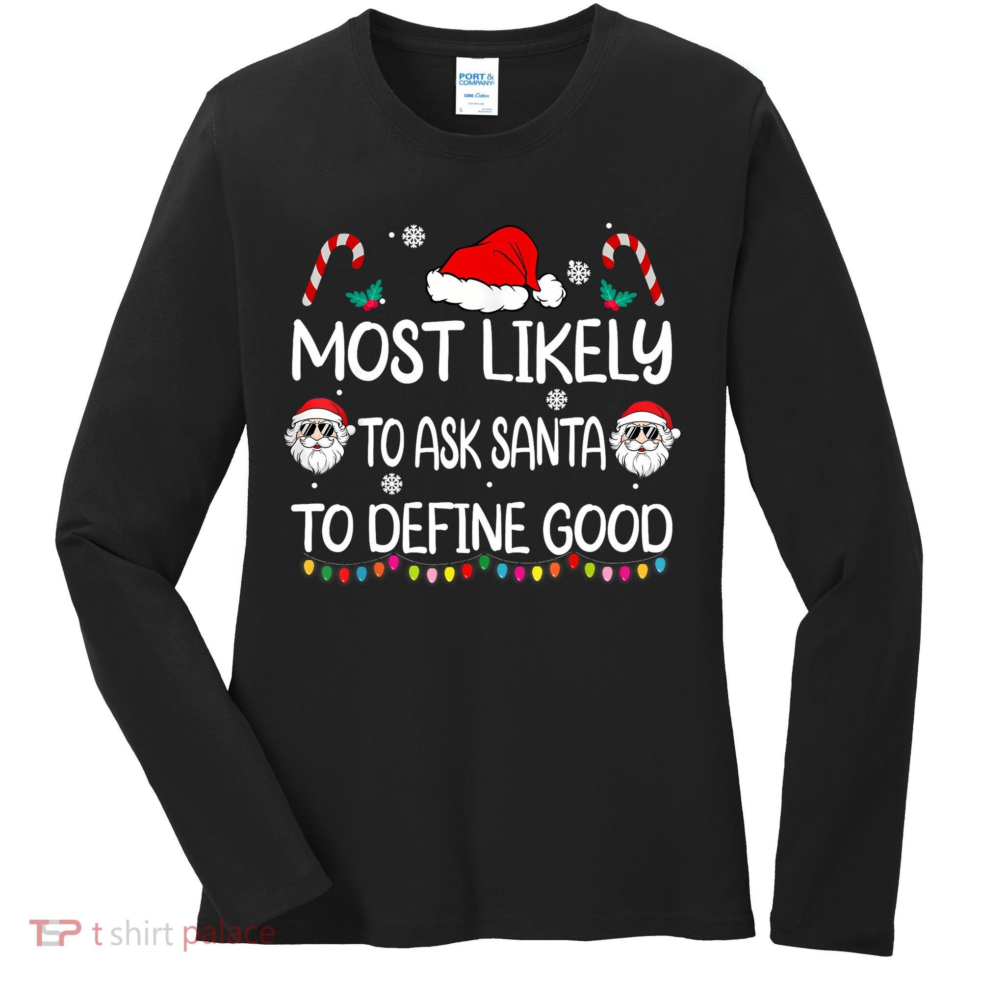 Most Likely To Ask Santa To Define Good Family Christmas Women's Long Sleeve Shirt