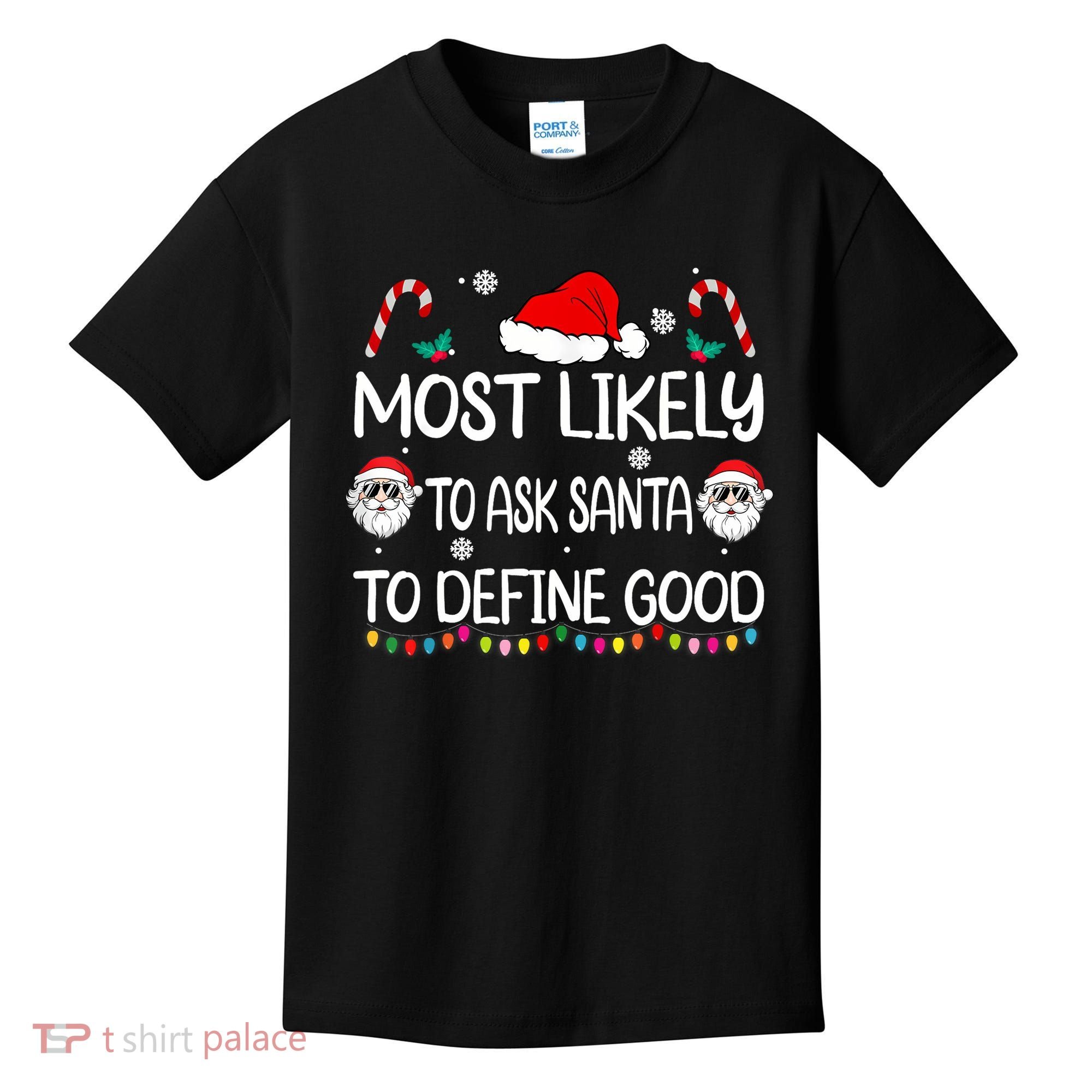 Most Likely To Ask Santa To Define Good Family Christmas Kids T-Shirt