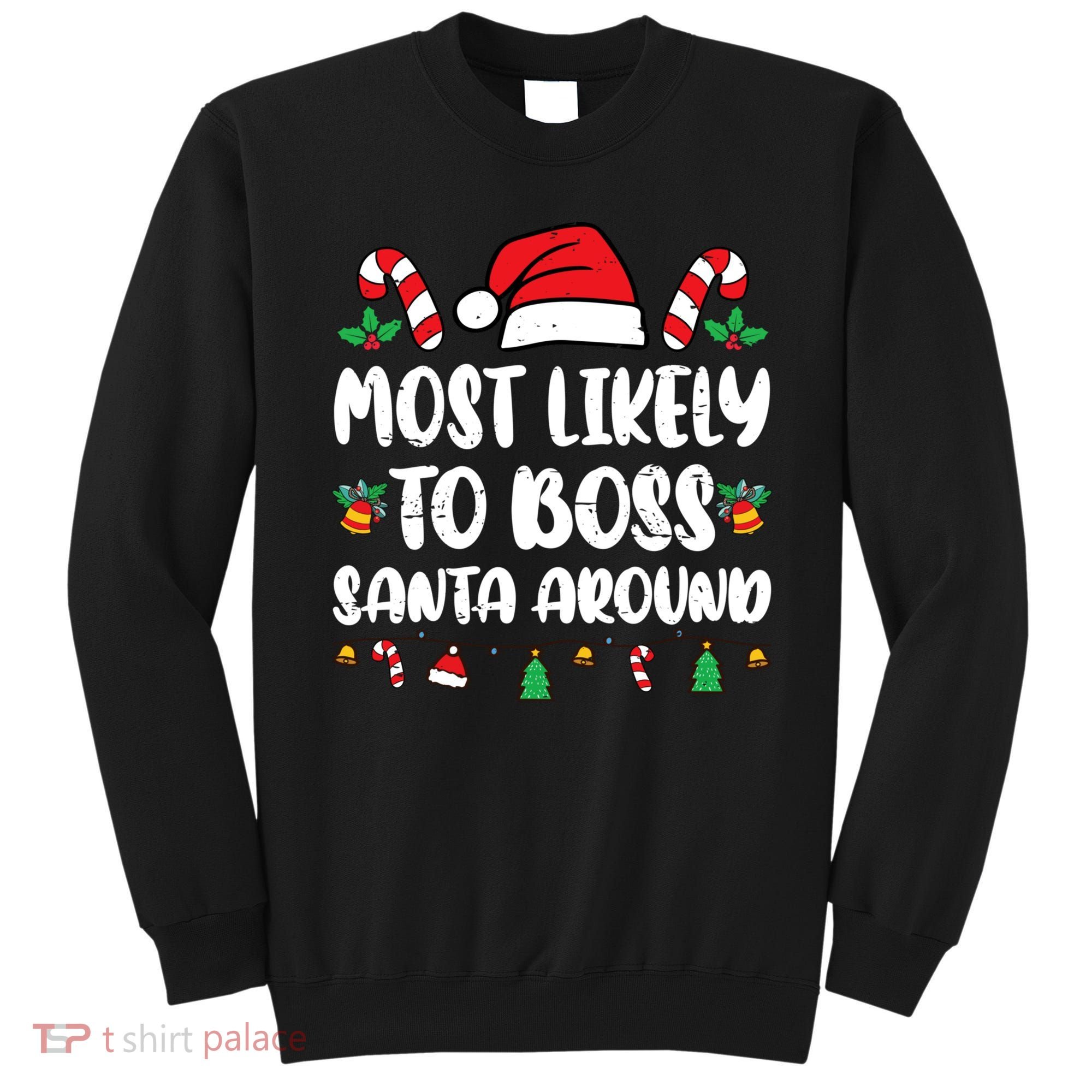 Most Likely To Boss Santa Around Christmas Family Pajamas Sweatshirt