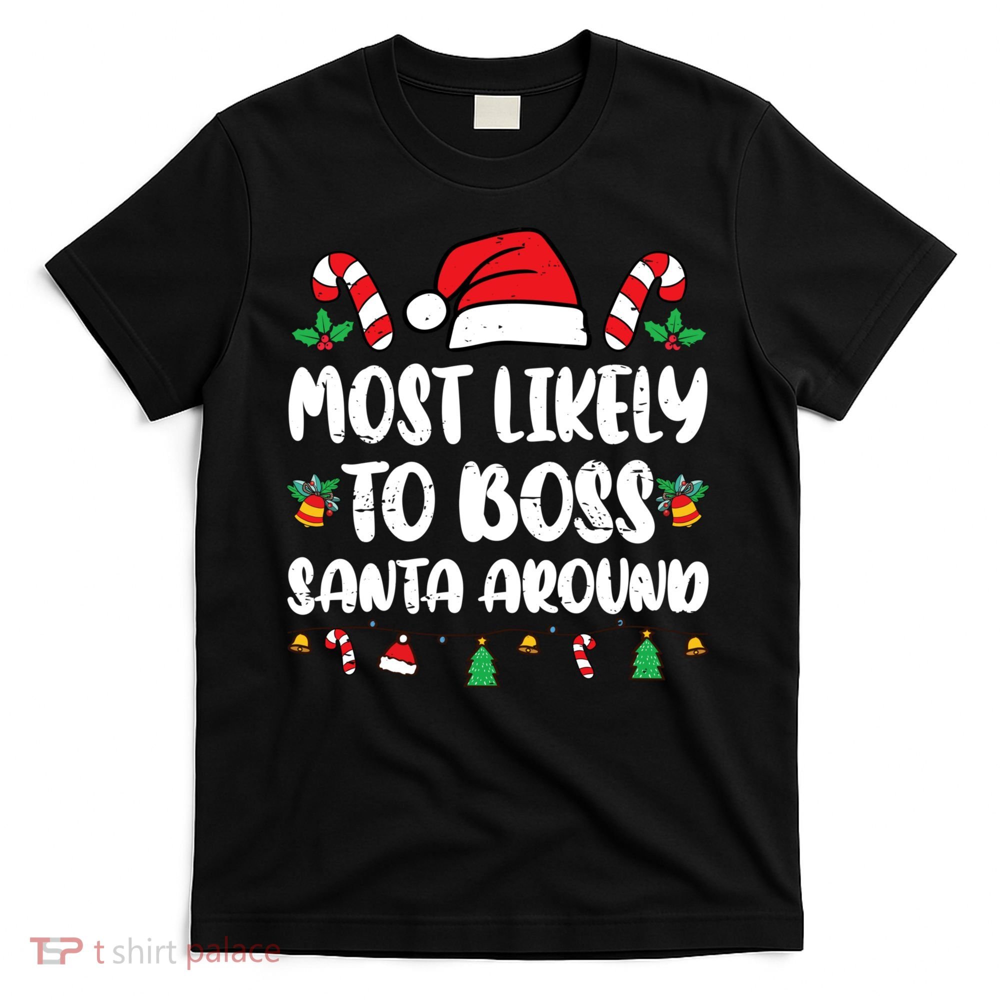 Most Likely To Boss Santa Around Christmas Family Pajamas T-Shirt