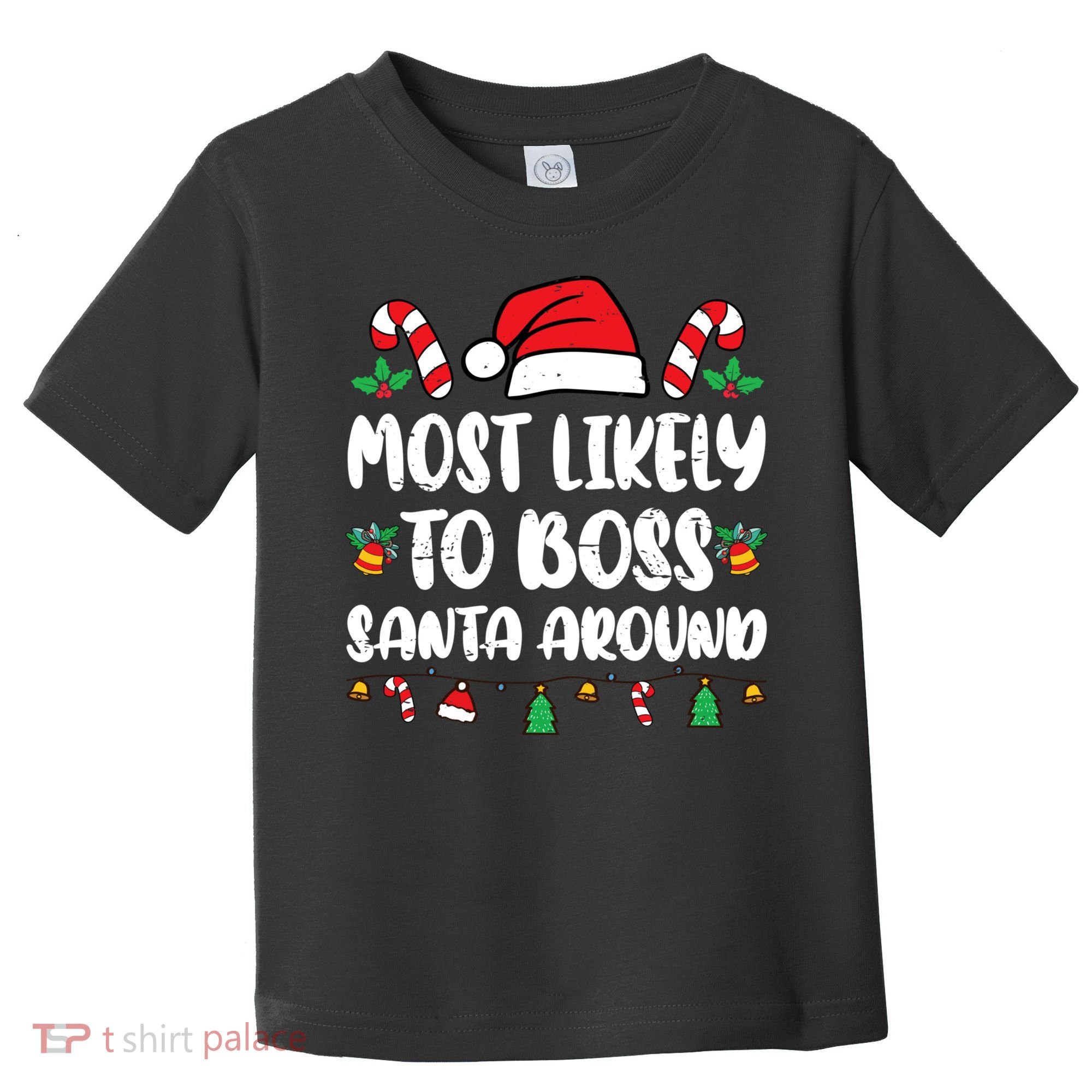 Most Likely To Boss Santa Around Christmas Family Pajamas Toddler T-Shirt