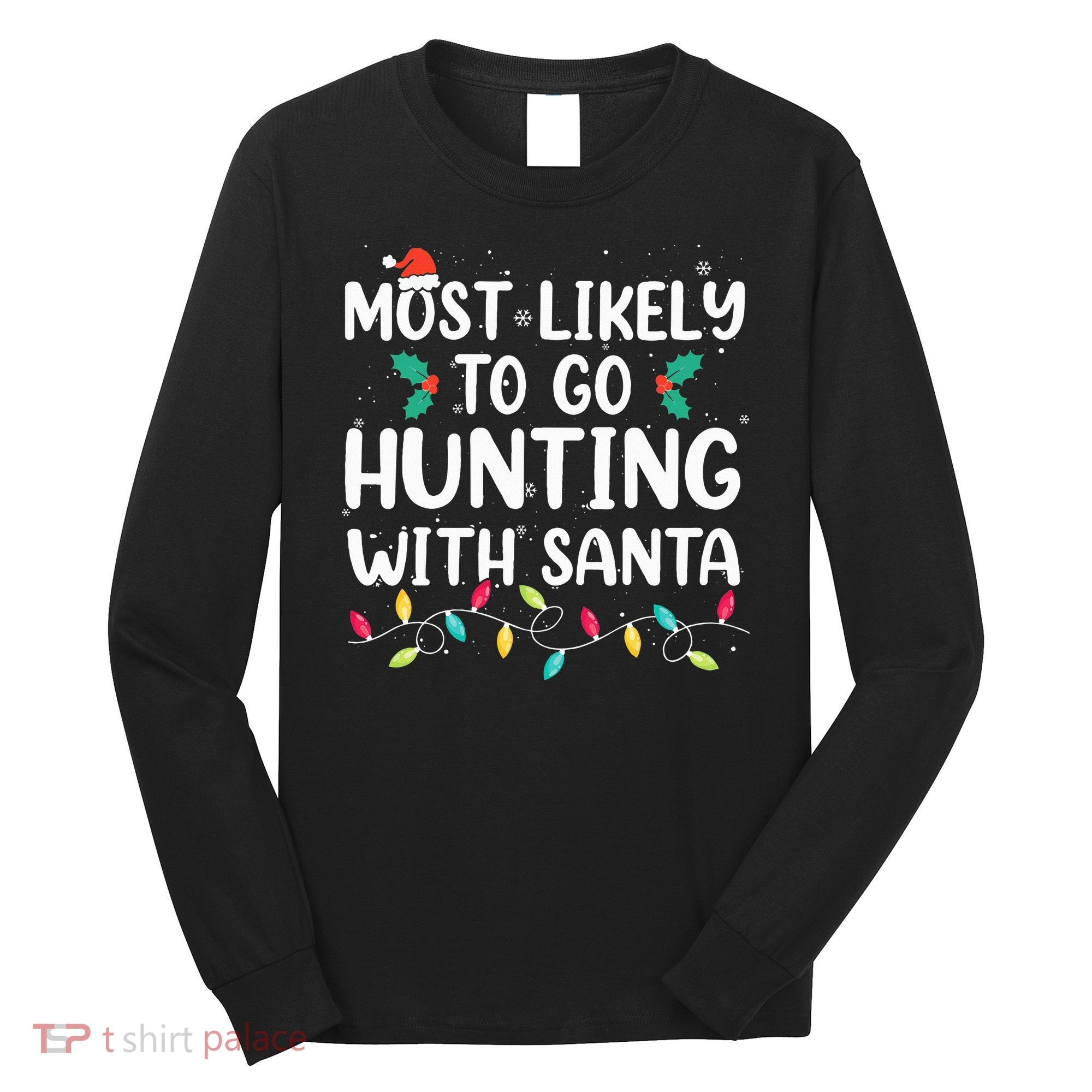 Most Likely To Go Hunting With Santa Hunt Christmas Pajama Long Sleeve Shirt