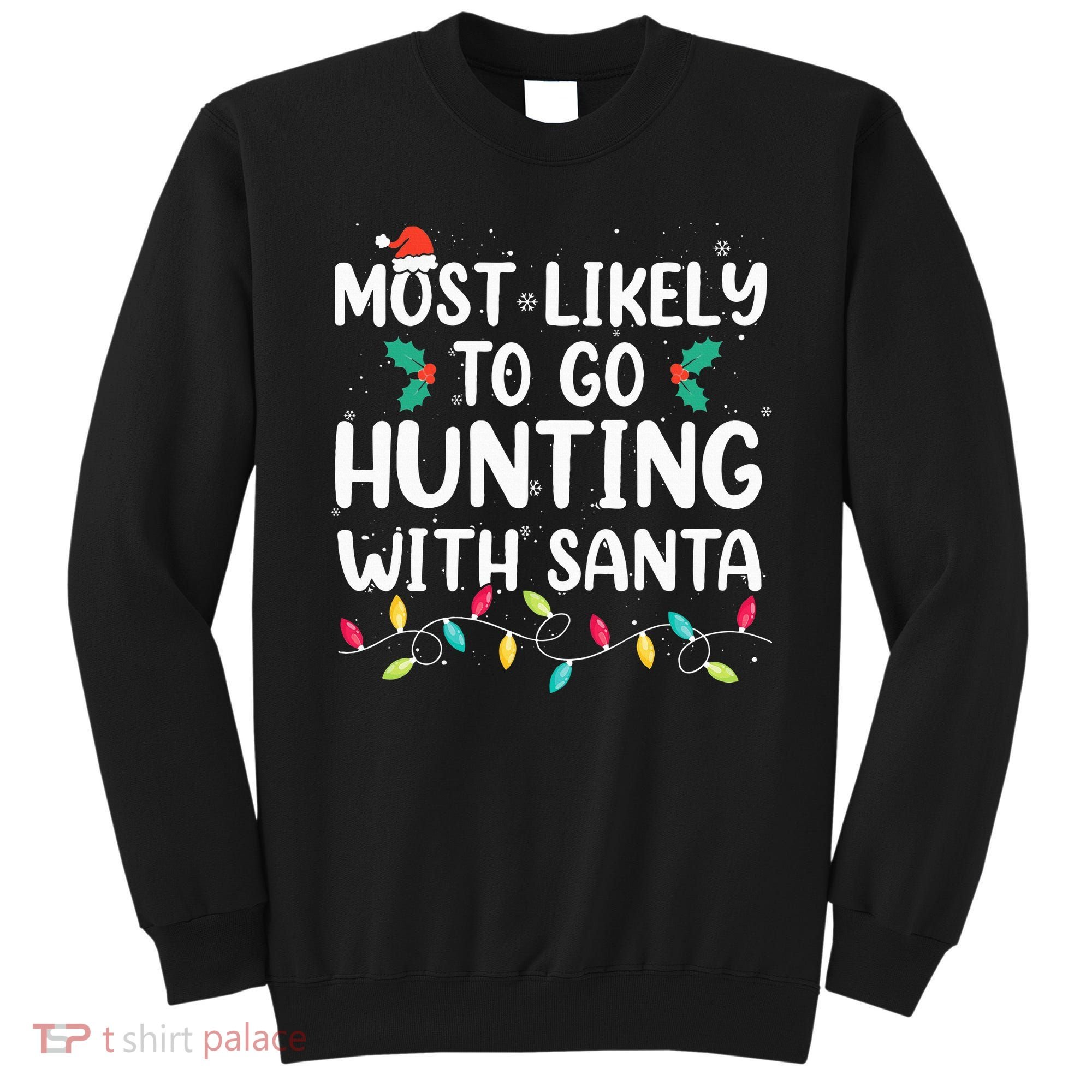Most Likely To Go Hunting With Santa Hunt Christmas Pajama Sweatshirt