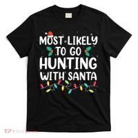 Most Likely To Go Hunting With Santa Hunt Christmas Pajama T-Shirt thumb 0