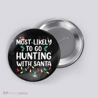Most Likely To Go Hunting With Santa Hunt Christmas Pajama Button thumb 0