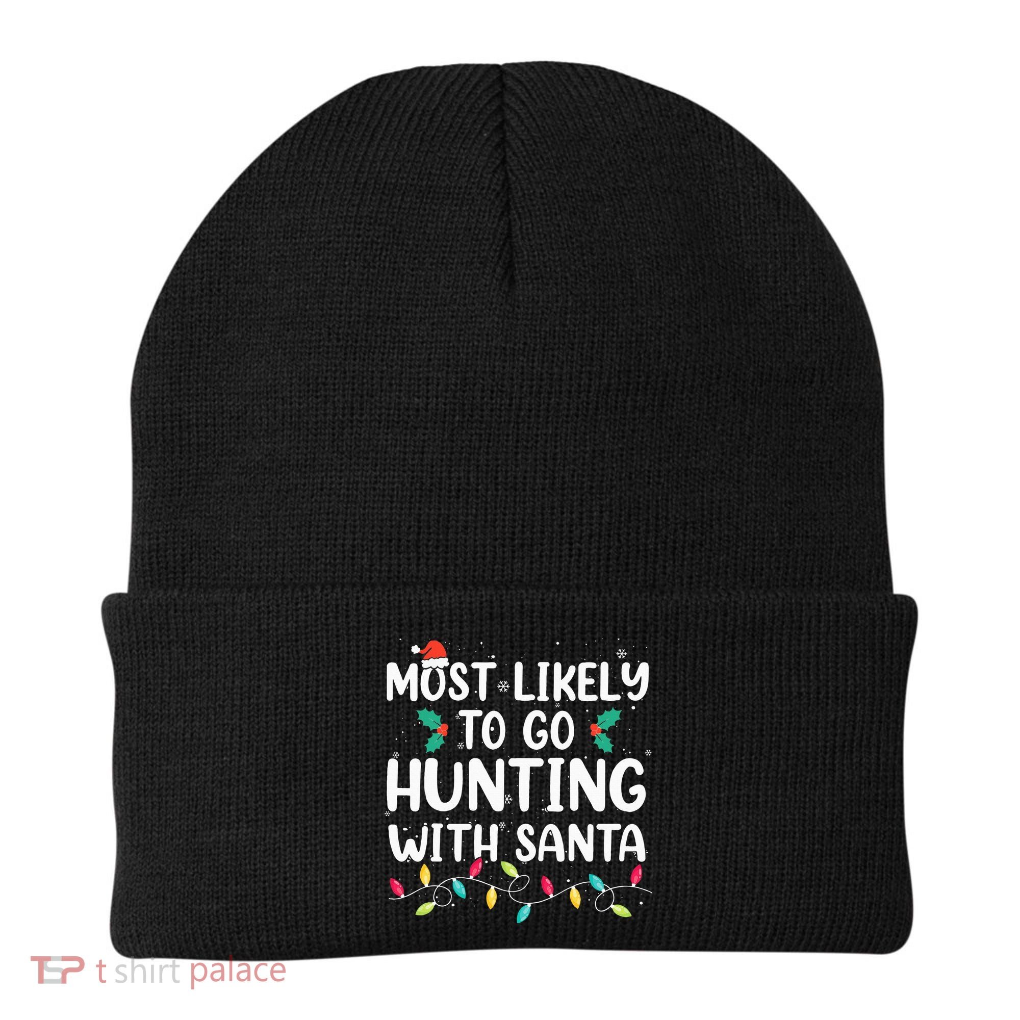 Most Likely To Go Hunting With Santa Hunt Christmas Pajama Beanie
