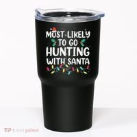 Most Likely To Go Hunting With Santa Hunt Christmas Pajama Tumbler thumb 0