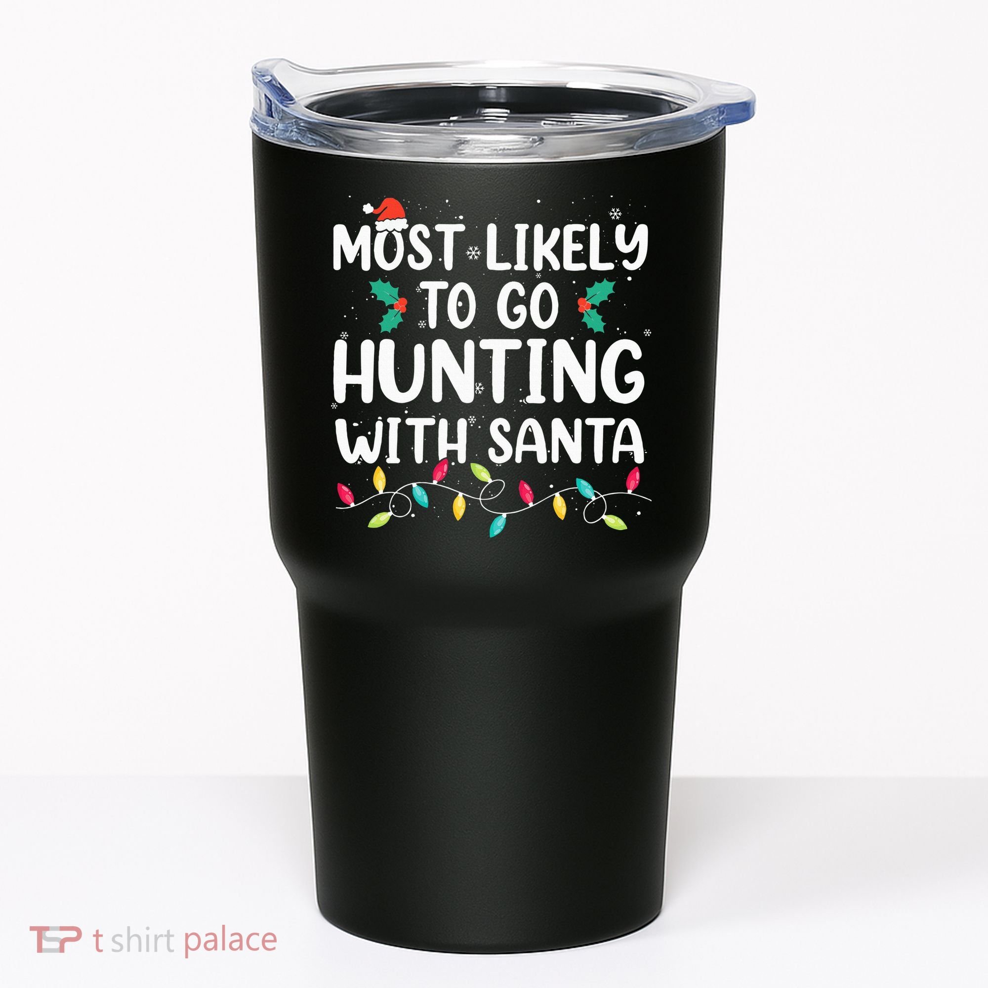 Most Likely To Go Hunting With Santa Hunt Christmas Pajama Tumbler