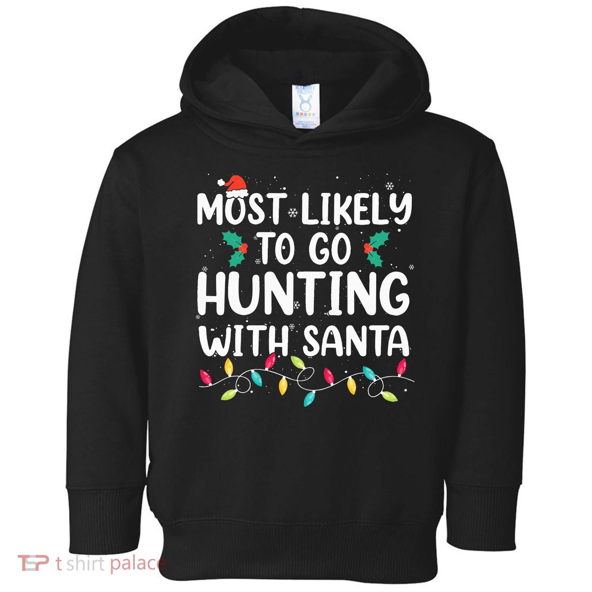 Most Likely To Go Hunting With Santa Hunt Christmas Pajama Toddler Hoodie