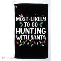 Most Likely To Go Hunting With Santa Hunt Christmas Pajama Golf Towel thumb 0