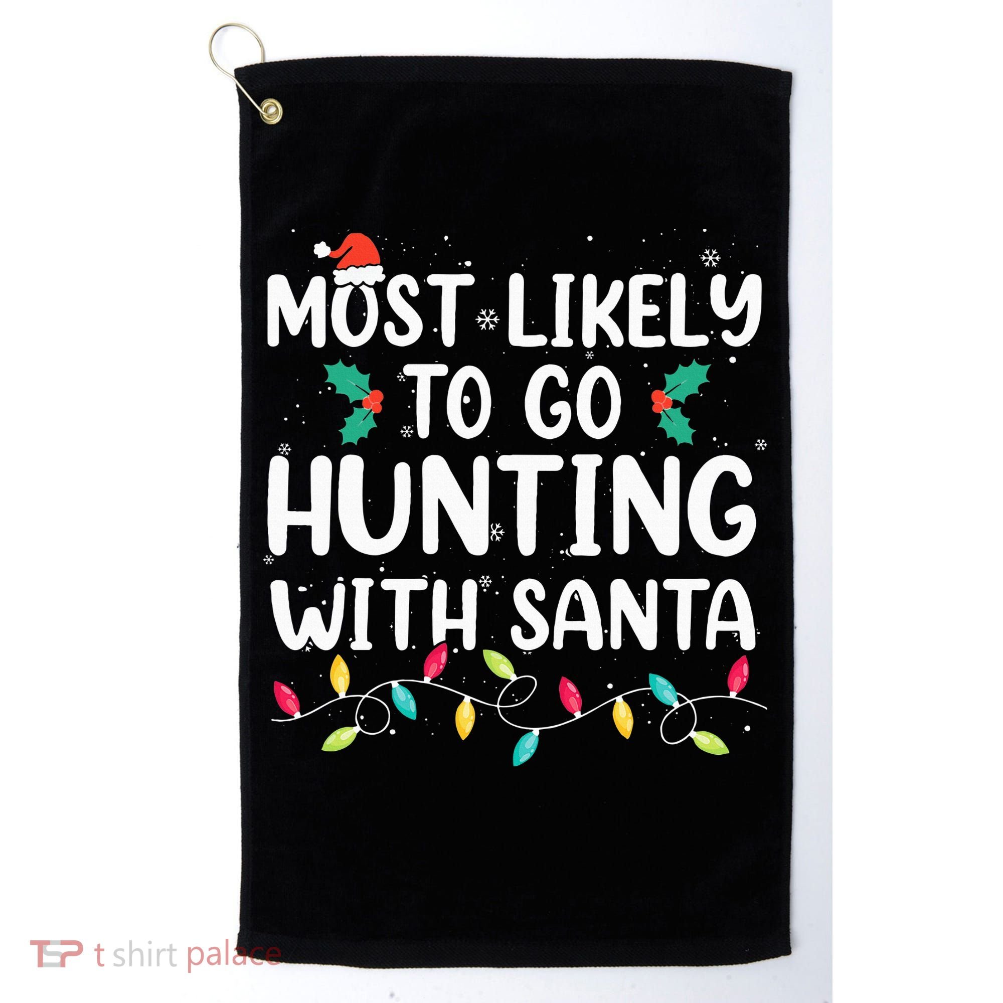 Most Likely To Go Hunting With Santa Hunt Christmas Pajama Golf Towel