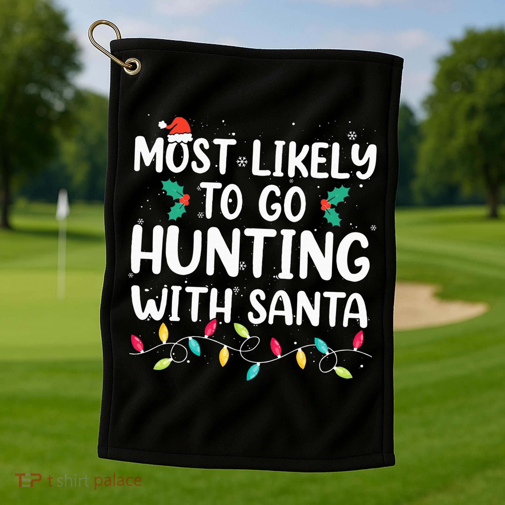 Most Likely To Go Hunting With Santa Hunt Christmas Pajama Golf Towel