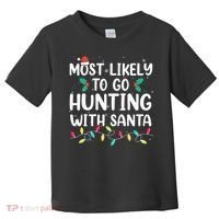 Most Likely To Go Hunting With Santa Hunt Christmas Pajama Toddler T-Shirt thumb 0