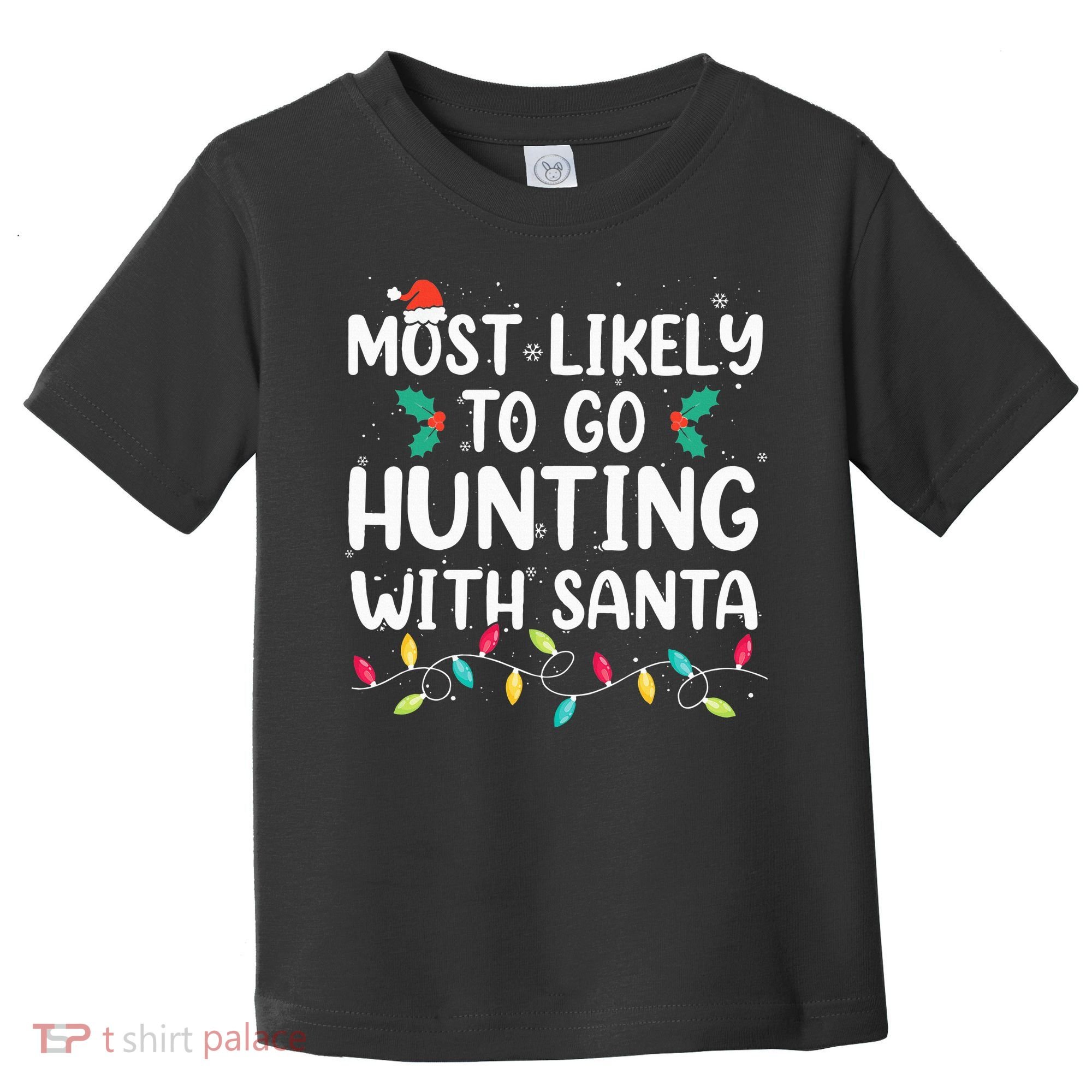 Most Likely To Go Hunting With Santa Hunt Christmas Pajama Toddler T-Shirt