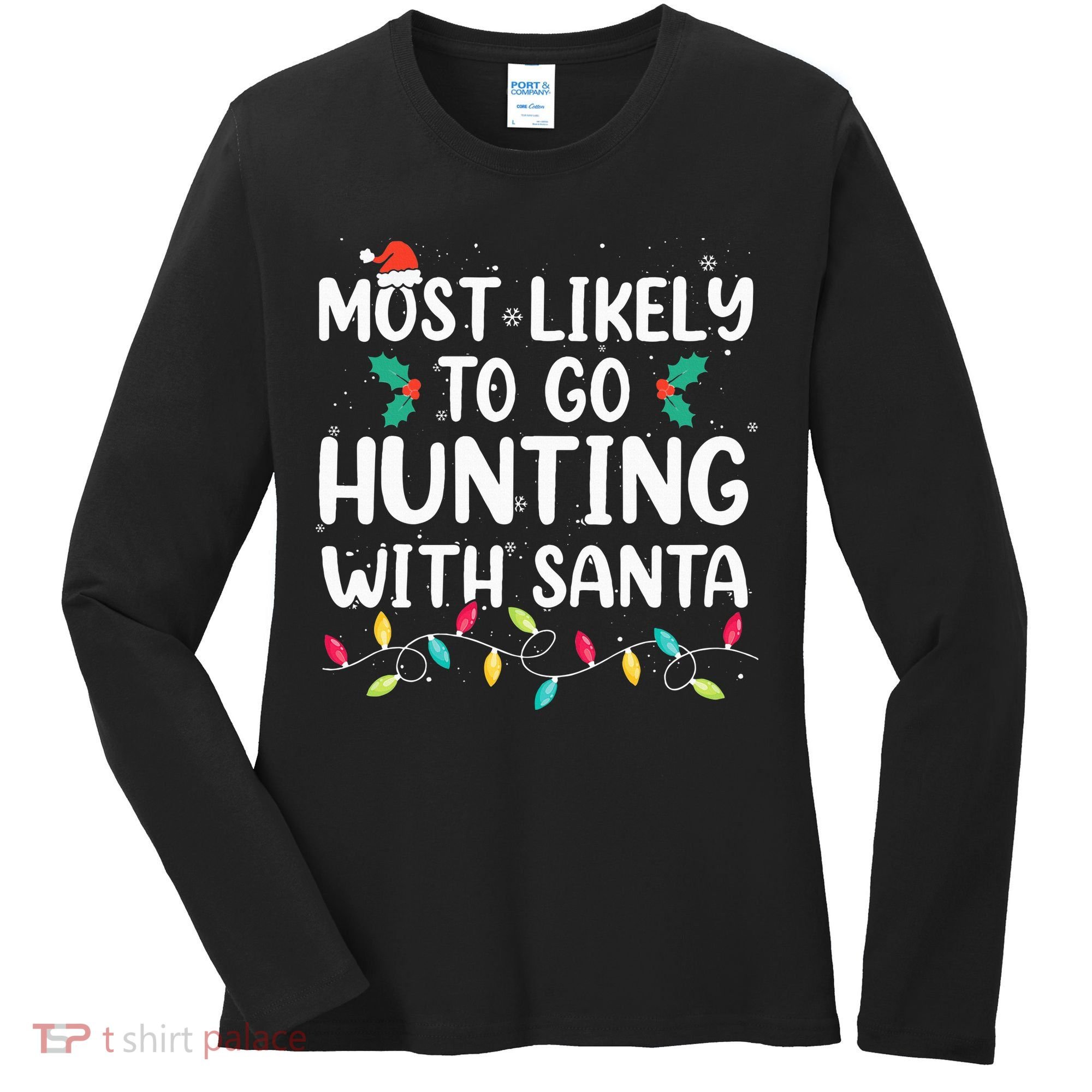 Most Likely To Go Hunting With Santa Hunt Christmas Pajama Women's Long Sleeve Shirt