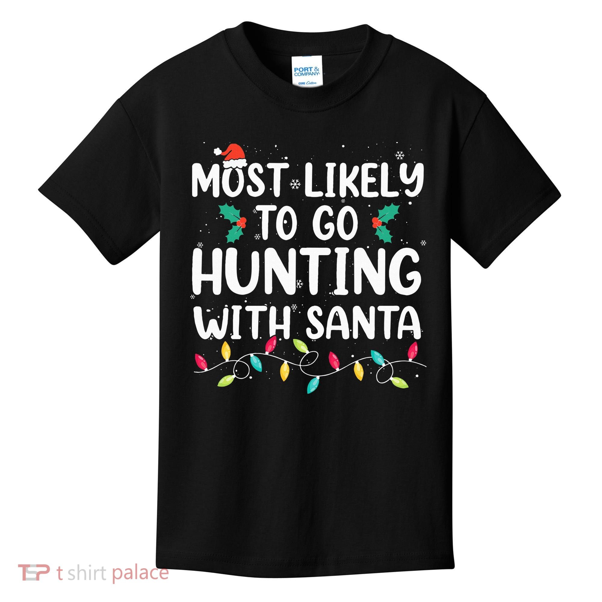 Most Likely To Go Hunting With Santa Hunt Christmas Pajama Kids T-Shirt