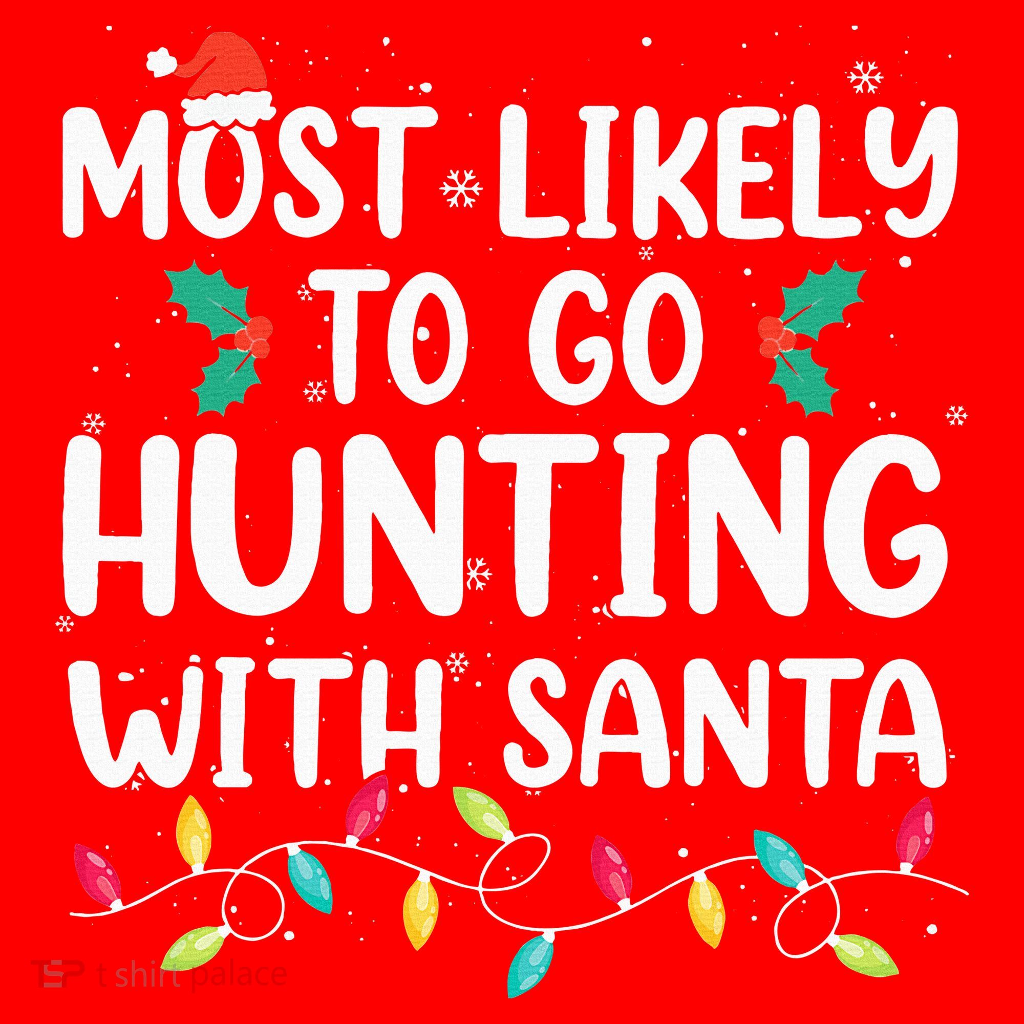 Most Likely To Go Hunting With Santa Hunt Christmas Pajama Santa Hat