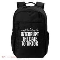 Most Likely To Interrupt The Date To Tiktok Funny Backpack thumb 0
