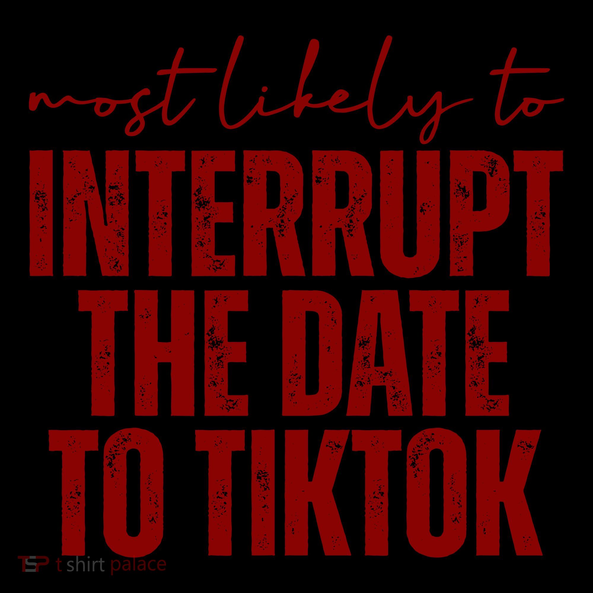 Most Likely To Interrupt The Date To Tiktok Funny Coffee Mug