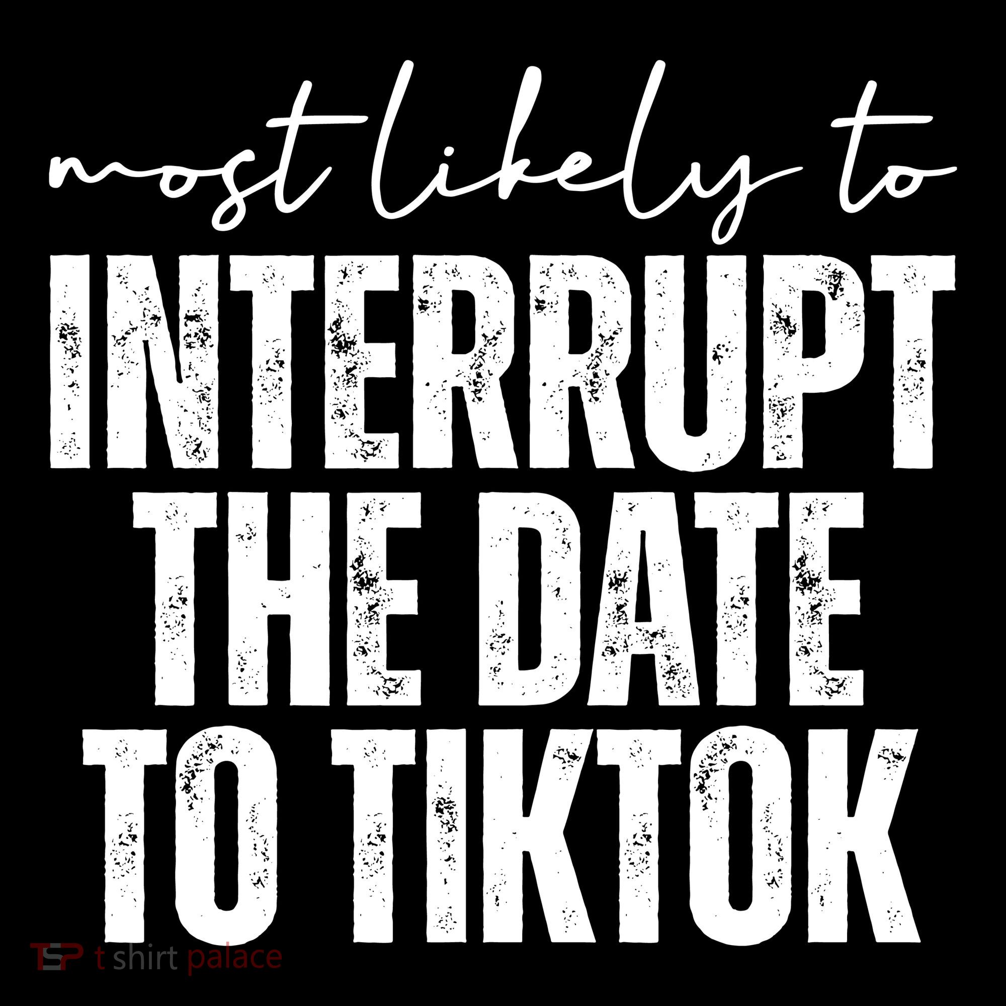 Most Likely To Interrupt The Date To Tiktok Funny Coaster