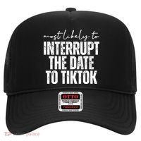 Most Likely To Interrupt The Date To Tiktok Funny Hat thumb 0