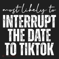 Most Likely To Interrupt The Date To Tiktok Funny Hat thumb 2