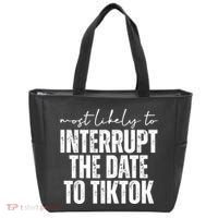 Most Likely To Interrupt The Date To Tiktok Funny Tote Bag thumb 0