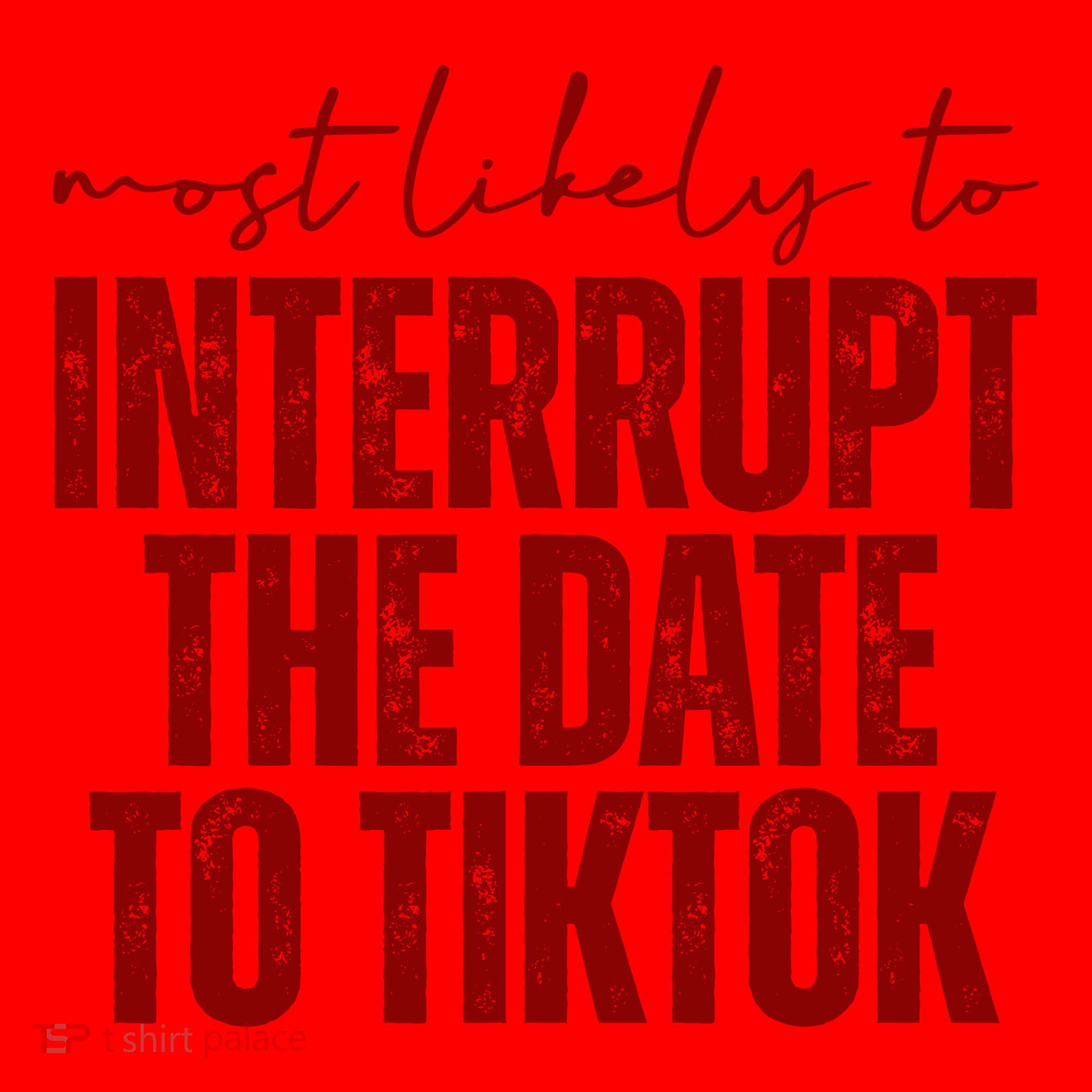 Most Likely To Interrupt The Date To Tiktok Funny Santa Hat