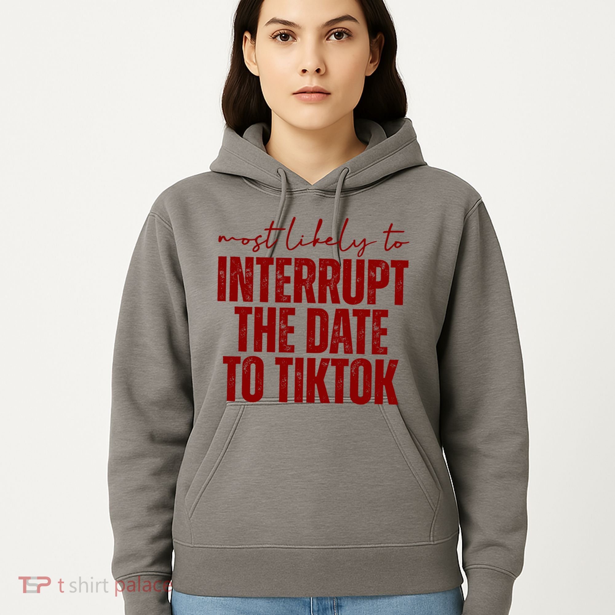 Most Likely To Interrupt The Date To Tiktok Funny Hoodie