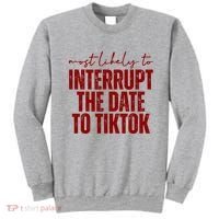 Most Likely To Interrupt The Date To Tiktok Funny Sweatshirt thumb 0