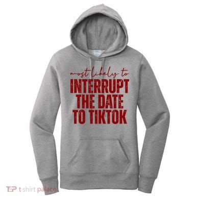 Most Likely To Interrupt The Date To Tiktok Funny Women's Hoodie