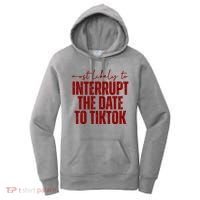 Most Likely To Interrupt The Date To Tiktok Funny Women's Hoodie thumb 0