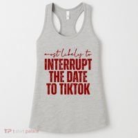 Most Likely To Interrupt The Date To Tiktok Funny Women's Tank Top thumb 0