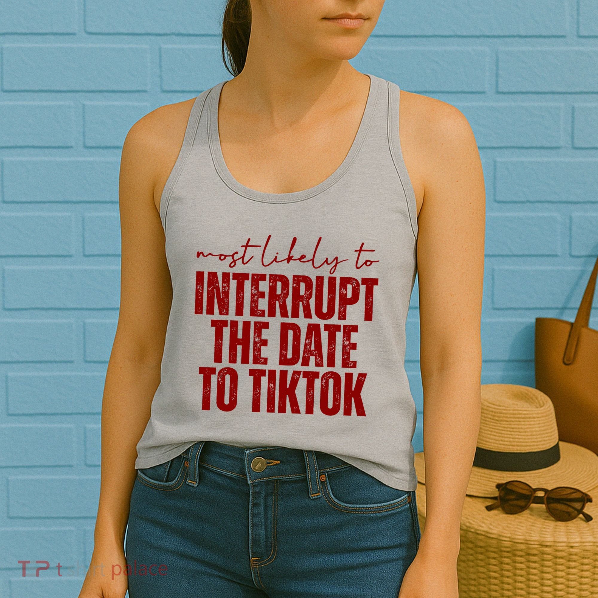 Most Likely To Interrupt The Date To Tiktok Funny Women's Tank Top