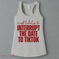 Most Likely To Interrupt The Date To Tiktok Funny Women's Tank Top thumb 3