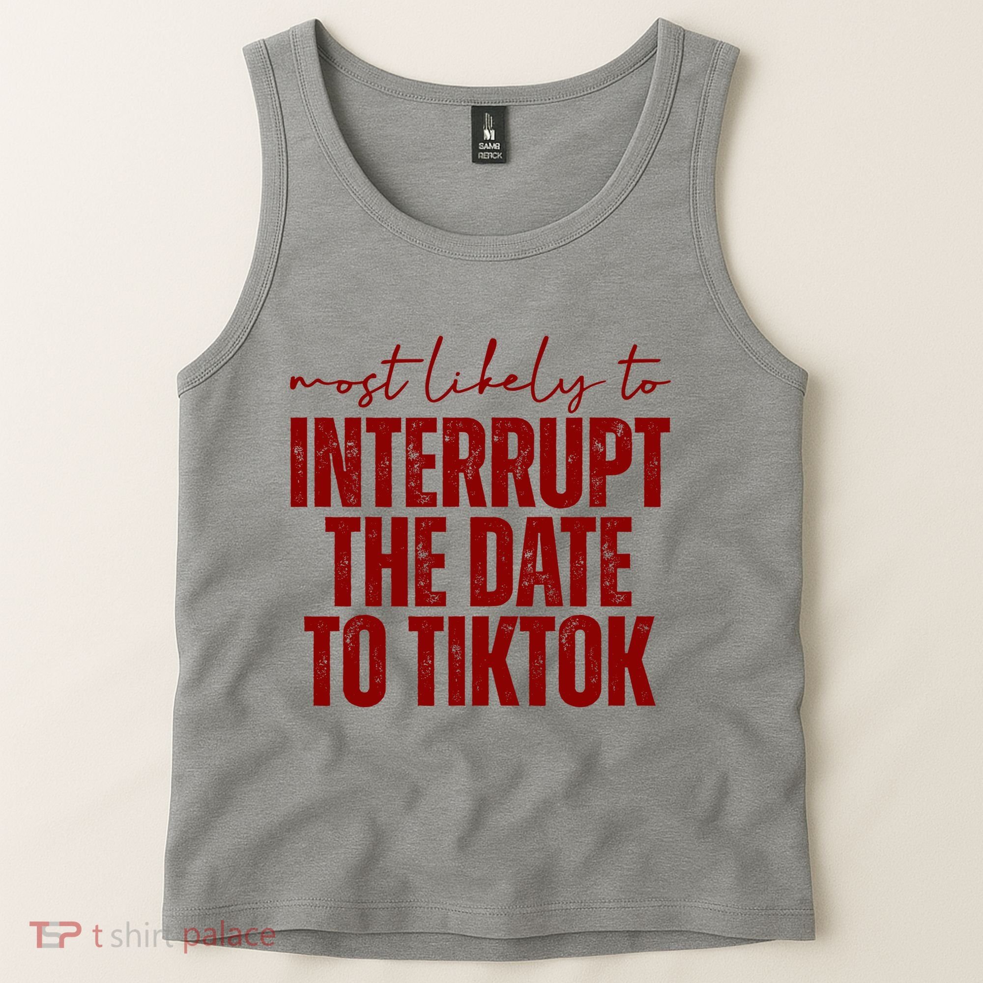 Most Likely To Interrupt The Date To Tiktok Funny Tank Top