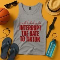 Most Likely To Interrupt The Date To Tiktok Funny Tank Top thumb 4