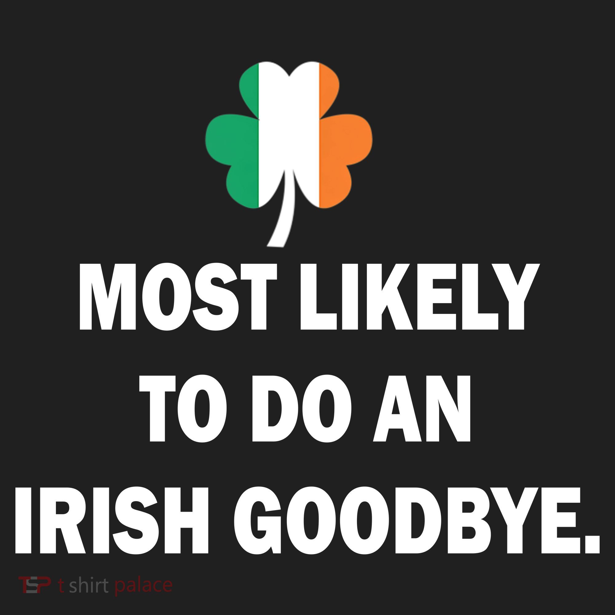 Most Likely To Do An Irish Goodbye Irish Flag Women's Sweatshirt