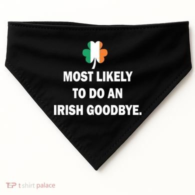 Most Likely To Do An Irish Goodbye Irish Flag USA-Made Doggie Bandana