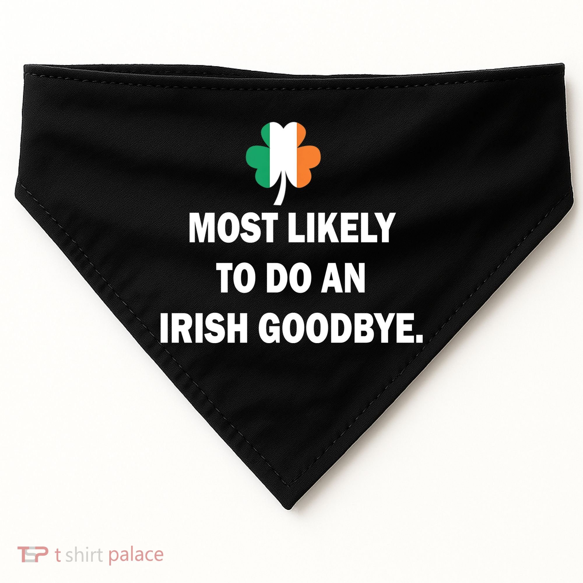 Most Likely To Do An Irish Goodbye Irish Flag USA-Made Doggie Bandana