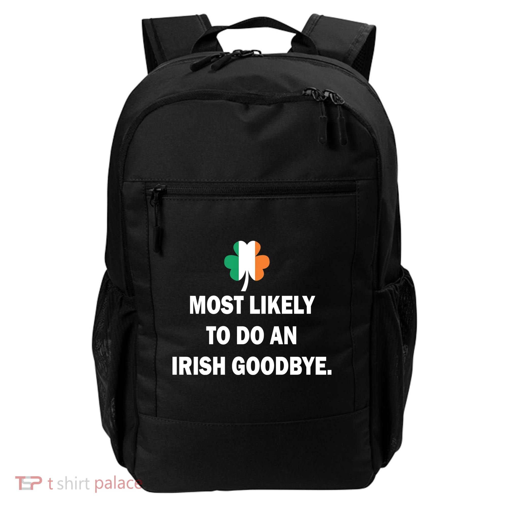 Most Likely To Do An Irish Goodbye Irish Flag Backpack