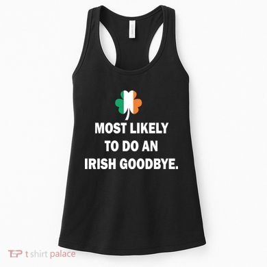Most Likely To Do An Irish Goodbye Irish Flag Women's Tank Top