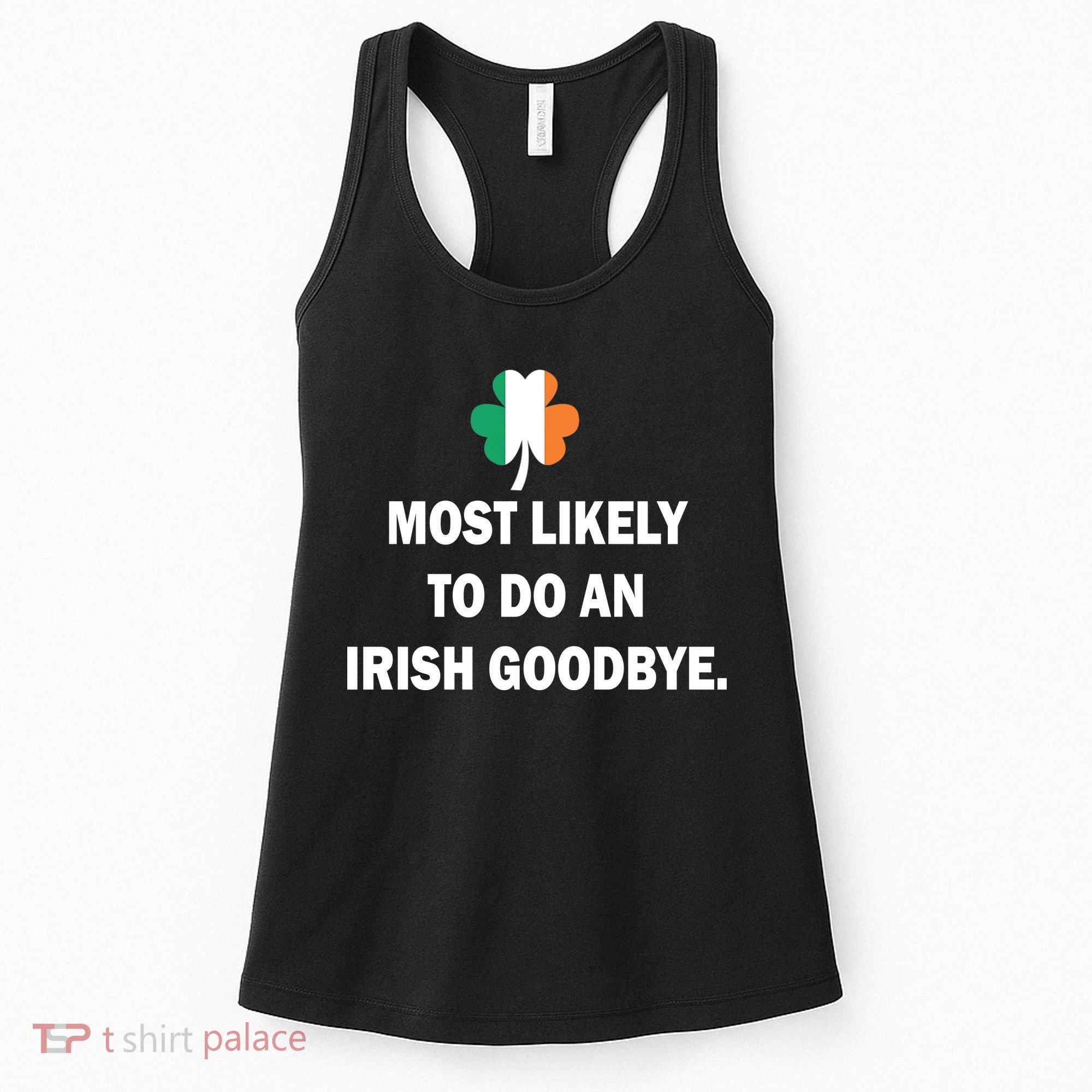 Most Likely To Do An Irish Goodbye Irish Flag Women's Tank Top