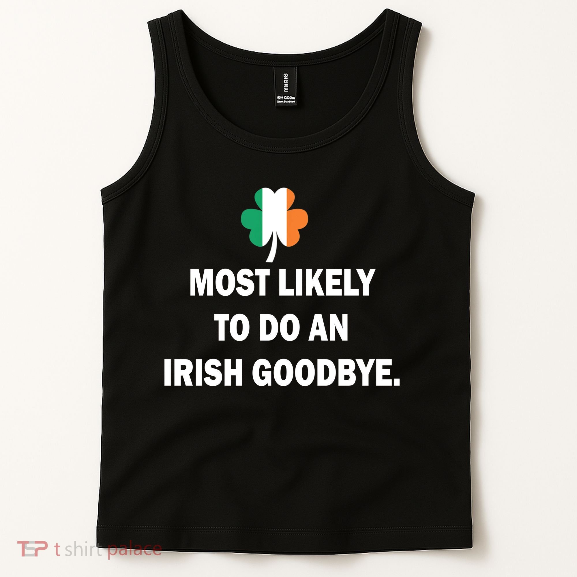 Most Likely To Do An Irish Goodbye Irish Flag Tank Top