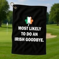 Most Likely To Do An Irish Goodbye Irish Flag Golf Towel thumb 1