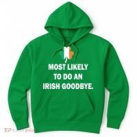 Most Likely To Do An Irish Goodbye Irish Flag Hoodie thumb 0