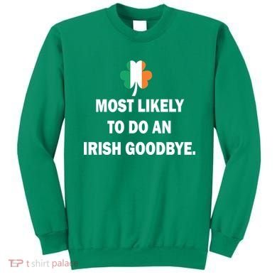 Most Likely To Do An Irish Goodbye Irish Flag Sweatshirt