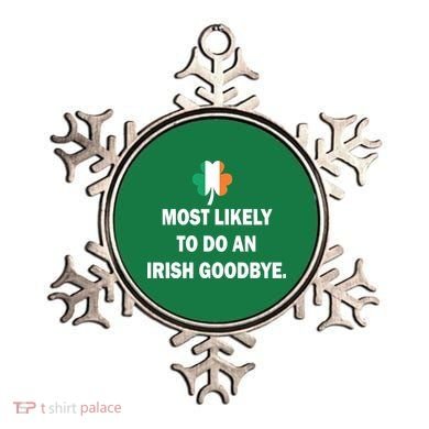 Most Likely To Do An Irish Goodbye Irish Flag Ornament