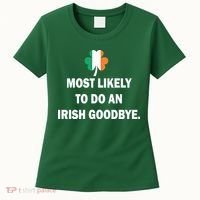 Most Likely To Do An Irish Goodbye Irish Flag Women's T-Shirt thumb 0