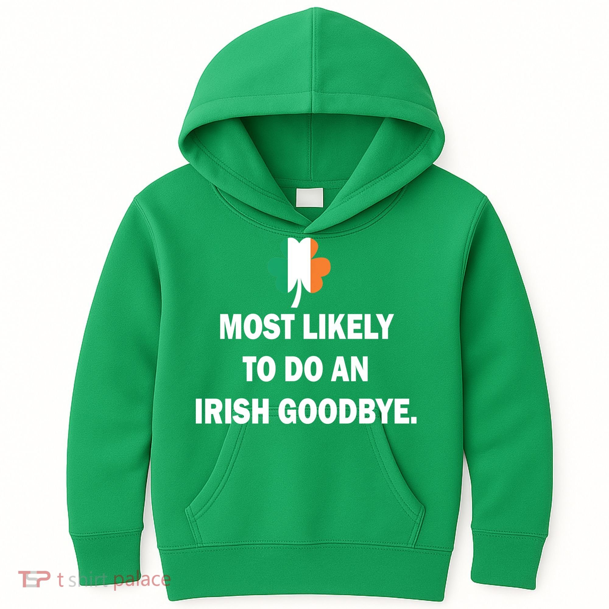 Most Likely To Do An Irish Goodbye Irish Flag Kids Hoodie